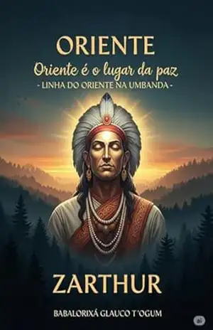 Oriente – Oriente É O Lugar Da Paz – Babalorixá Glauco T´ogum