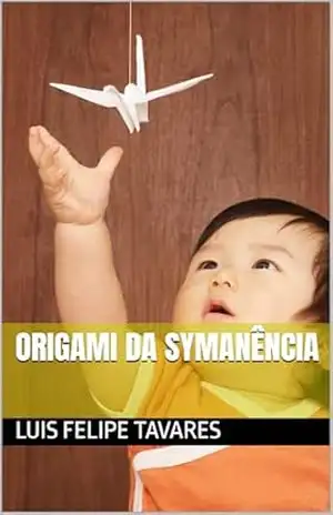 Capa do livro Origami da Symanência - LUIS FELIPE TAVARES