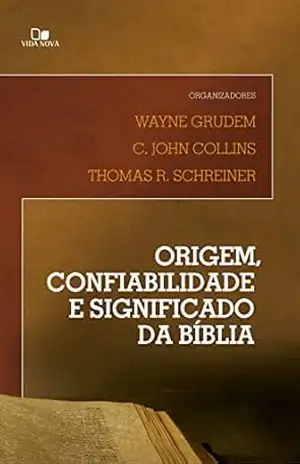 Capa do livro Origem, confiabilidade e significado da Bíblia - Wayne Grudem