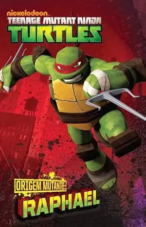 ORIGEM MUTANTE: Raphael (versão brasileira) (Nickelodeon: Teenage Mutant Ninja Turtles) – Nickelodeon