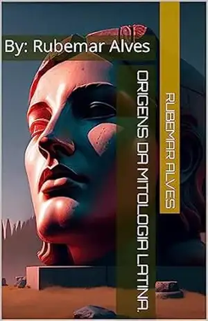 ORIGENS DA MITOLOGIA LATINA.: By: Rubemar Alves – RUBEMAR  ALVES