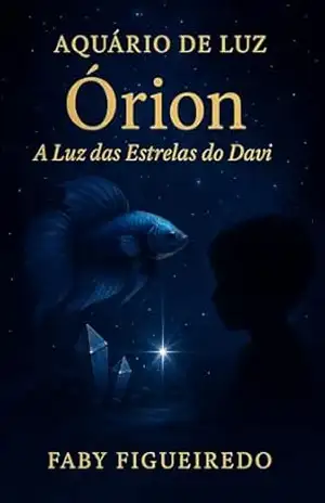 Órion – A Luz das Estrelas do Davi (Aquário de Luz Livro 4) – Faby Figueiredo