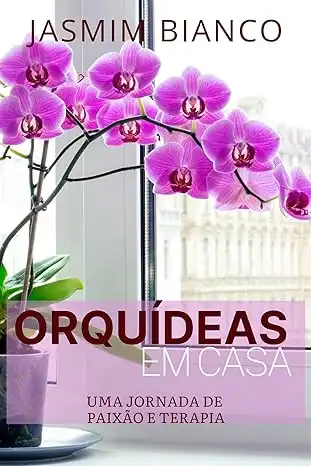 Baixar Orquídeas Em Casa: Uma Jornada de Paixão e Terapia pdf, epub, mobi, eBook