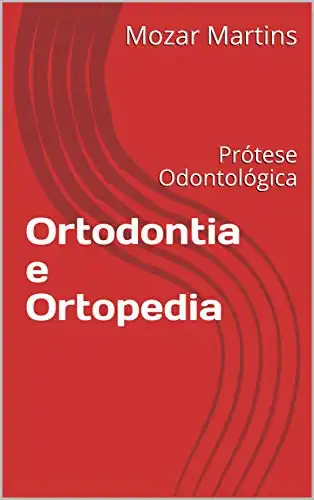 Baixar Ortodontia e Ortopedia: Prótese Odontológica pdf, epub, mobi, eBook