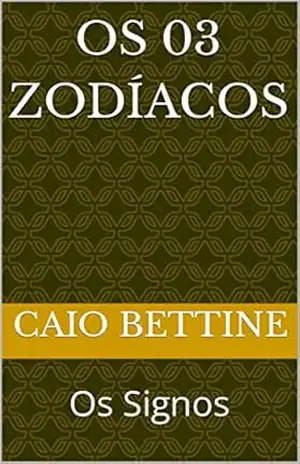 Capa do livro Os 03 Zodíacos: Os Signos - Caio Bettine