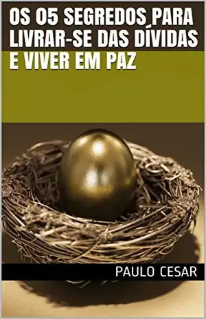 Capa do livro Os 05 Segredos para Livrar–se das Dívidas e Viver em Paz - Paulo Cesar
