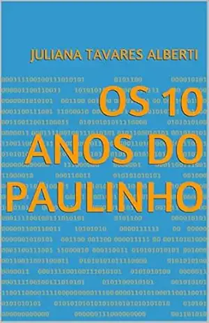 Os 10 anos do Paulinho – Juliana Tavares Alberti