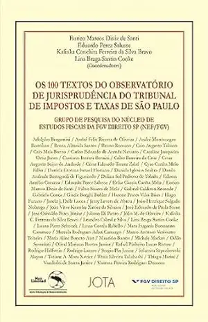 Os 100 textos do observatório de jurisprudência do tribunal de impostos e taxas de São Paulo – Eurico Marcos Diniz de Santi Os 100 textos do observatório de jurisprudência do tribunal de impostos e taxas de São Paulo – Eurico Marcos Diniz de Santi