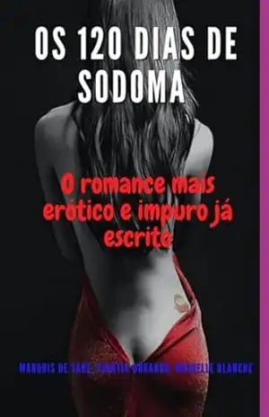 Capa do livro Os 120 Dias De Sodoma - "marqués Sade"; "viantia Durango"; "michelle De Blanche""