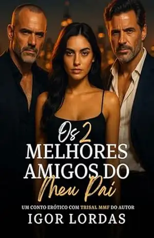 Capa do livro Os 2 Melhores Amigos do Meu Pai: Conto Erótico com Trisal MMF (Trisais Proibidos) - Igor Lordas