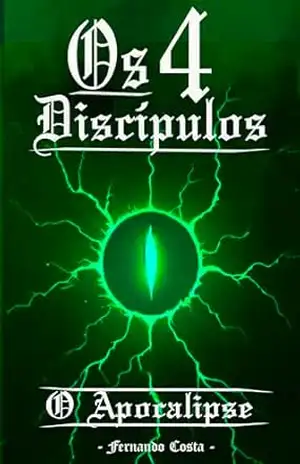 Os 4 Discípulos: O Apocalipse – Fernando Costa Slodkowski Os 4 Discípulos: O Apocalipse – Fernando Costa Slodkowski