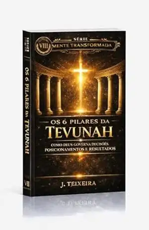 OS. 6 PILARES DA TEVUNAH: O SEGREDO DA PROSPERIDADE DIVIVA DO REI SALOMÃO (MENTE TRANSFORMADA) – J. Teixeira “Tex”  Teixeira