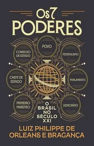 Os 7 poderes: O Brasil no século XXI – Luiz Philippe