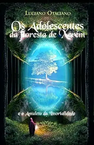 Capa do livro Os Adolescentes da Floresta de Xerém: E O Amuleto da Imortalidade - Luciano Otaciano
