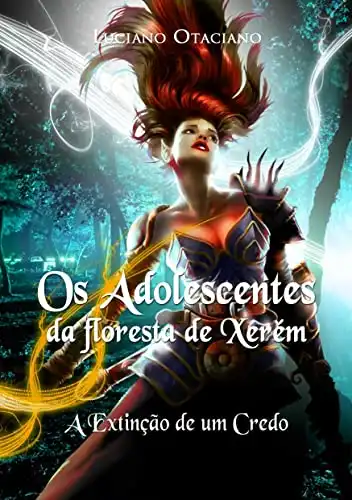 Baixar Os Adolescentes da Floresta de Xerém: A Extinção de um Credo pdf, epub, mobi, eBook