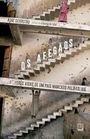 Os afegãos: Três vidas de um país marcado pelo Talibã – Åsne Seierstad