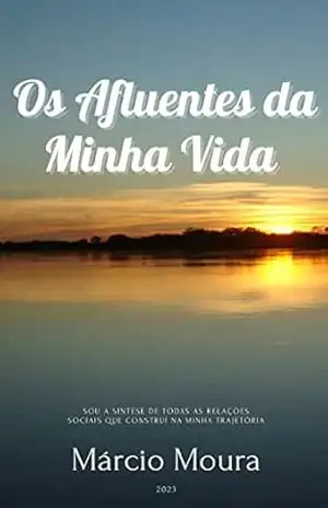 Capa do livro Os Afluentes da Minha Vida - Márcio Moura