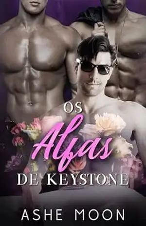 Os Alfas de Keystone: Um Romance Gay Harem Omegaverse – Ashe Moon