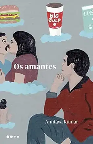 Os amantes – Amitava Kumar Os amantes – Amitava Kumar