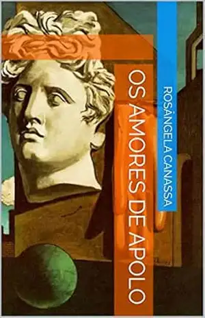 OS AMORES DE APOLO – Rosângela  Canassa