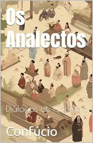 Os Analectos: Diálogos de Confúcio – Confúcio