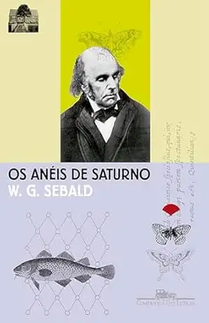 Os anéis de Saturno: Uma peregrinação inglesa – W. G. Sebald