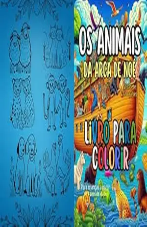 OS ANIMAIS DA ARCA DE NOÉ LIVRO PARA COLORIR: PARA CRIANÇAS A PARTIR DE 4 ANOS DE IDADE - Borboleta de Deus Borboleta de Deus OS ANIMAIS DA ARCA DE NOÉ LIVRO PARA COLORIR: PARA CRIANÇAS A PARTIR DE 4 ANOS DE IDADE - Borboleta de Deus Borboleta de Deus