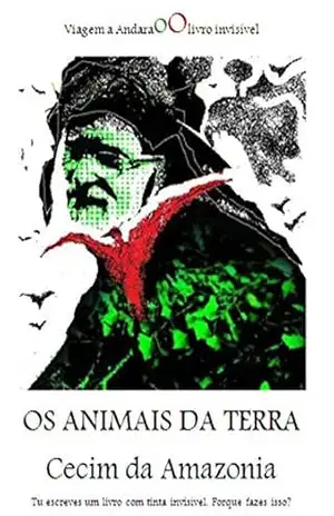 Capa do livro Os animais da terra: Viagem a Andara oO livro invisível - Cecim da Amazonia