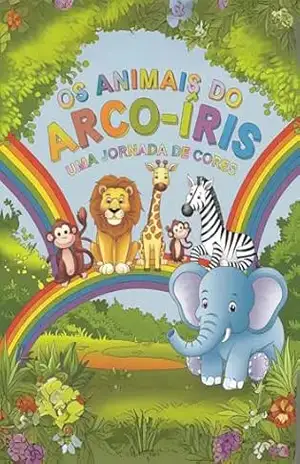 Os Animais do Arco–Íris: Uma Jornada de Cores: Livro para colorir – Bianca Scherer