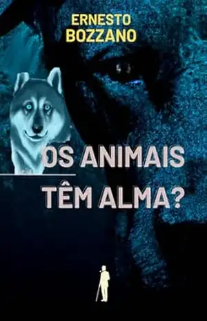 Os Animais Têm Alma? – Ernesto Bozzano