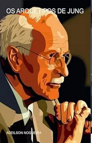 Os Arquétipos De Jung – Adeilson Nogueira