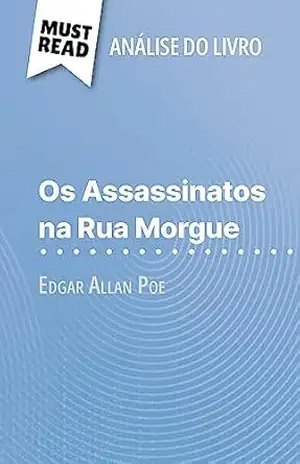 Os Assassinatos na Rua Morgue de Edgar Allan Poe (Análise do livro): Análise completa e resumo pormenorizado do trabalho - Cécile Perrel Os Assassinatos na Rua Morgue de Edgar Allan Poe (Análise do livro): Análise completa e resumo pormenorizado do trabalho - Cécile Perrel
