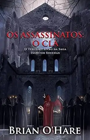 Os Assassinatos: O Clã: (Os Mistérios do Inspetor Sheehan – Livro Três) - Brian O'Hare Os Assassinatos: O Clã: (Os Mistérios do Inspetor Sheehan – Livro Três) - Brian O'Hare