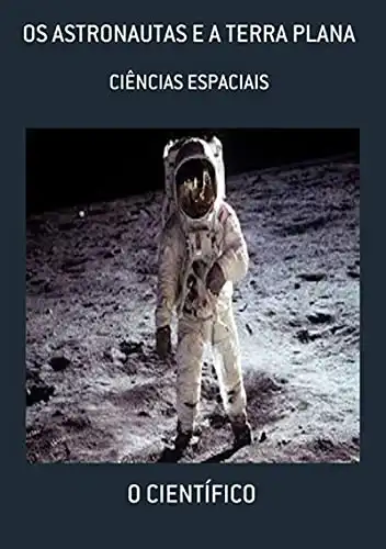 Baixar Os Astronautas E A Terra Plana pdf, epub, mobi, eBook