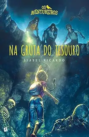 Os Aventureiros na Gruta do Tesouro – Isabel Ricardo