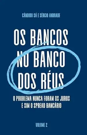 Capa do livro Os Bancos no Banco dos Réus – Volume 2 - Cândido Sá