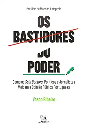 Capa do livro Os Bastidores do Poder – Como Spin Doctors, Políticos e Jornalistas Moldam a Opinião Pública Portuguesa - Vasco Ribeiro