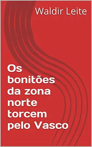 Baixar Os bonitões da zona norte torcem pelo Vasco pdf, epub, mobi, eBook
