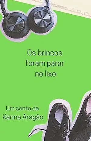 Capa do livro Os brincos foram parar no lixo - Karine Aragão
