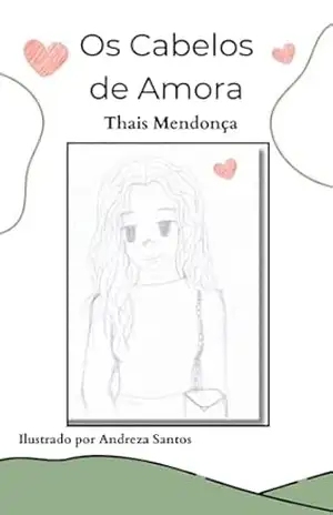 Os Cabelos de Amora – Thais Mendonça Os Cabelos de Amora – Thais Mendonça