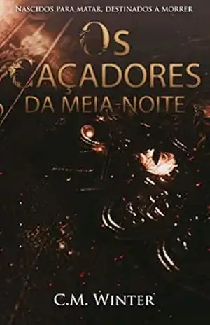 Capa do livro Os Caçadores da Meia–Noite (Trilogia dos Caçadores Livro 1) - C.M. Winter