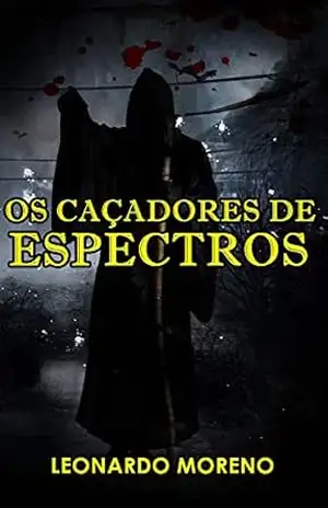 Capa do livro Os Caçadores De Espectros - Leonardo Moreno