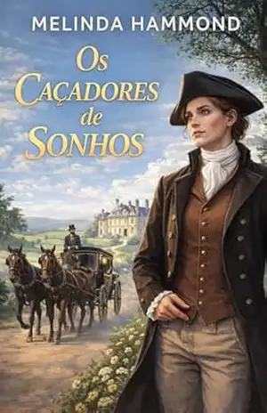 Capa do livro Os Caçadores de Sonhos: Romance de época regencial - Melinda  Hammond