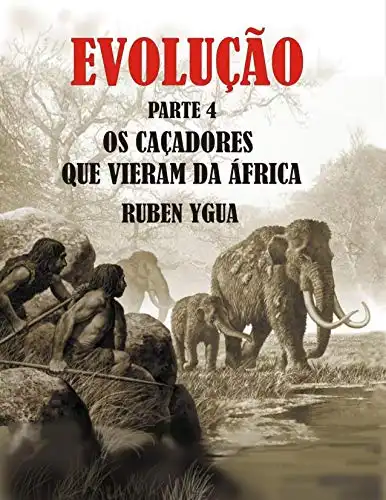 Baixar OS CAÇADORES QUE VIERAM DA ÁFRICA: EVOLUÇÃO pdf, epub, mobi, eBook