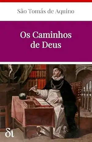 Os Caminhos de Deus: (De Divinis Moribus) – São Tomás de Aquino