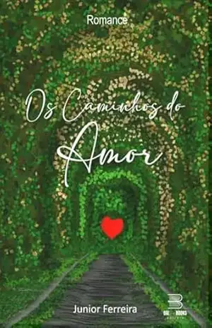 Os caminhos do amor - Milton Souza Ferreira Junior Os caminhos do amor - Milton Souza Ferreira Junior