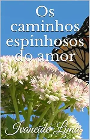 Os caminhos espinhosos do amor – Ivaneide Lima