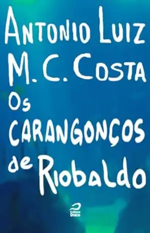 Os Carangonços de Riobaldo – Antonio Luiz M. C. Costa Os Carangonços de Riobaldo – Antonio Luiz M. C. Costa