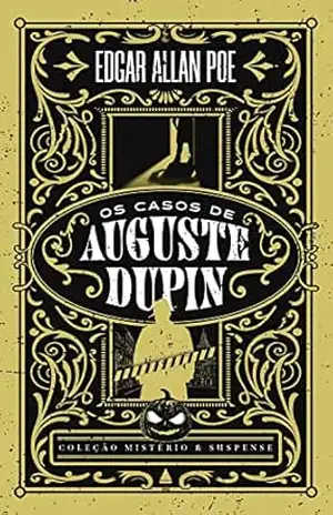 Capa do livro Os casos de Auguste Dupin – Coleção Mistério & Suspense (Coleção Mistério e Suspense) - Edgar Allan Poe