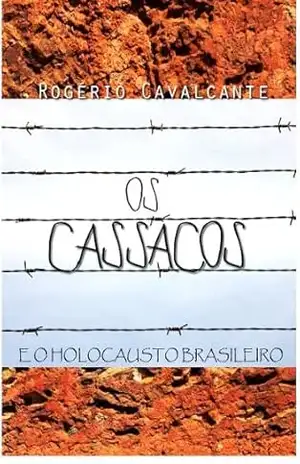Capa do livro OS CASSACOS E O HOLOCAUSTO BRASILEIRO - Rogério Cavalcante